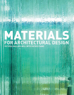 книга Materials for Architectural Design, автор: Victoria Ballard Bell, Patrick Rand